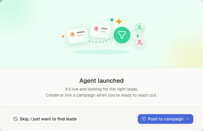 The Agent launched confirmation, with the options "Skip, I just want to find leads" and "Push to campaign"
